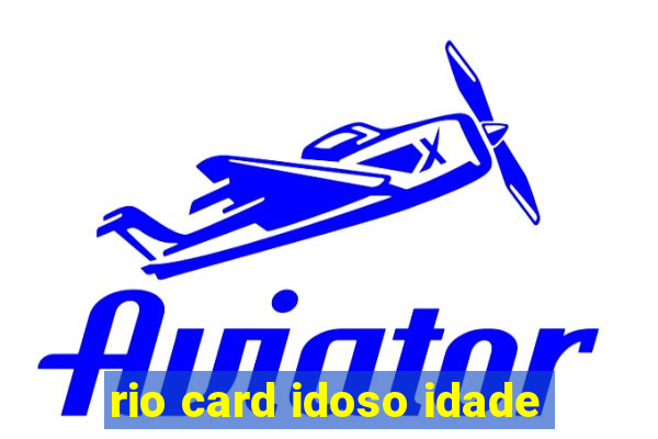 rio card idoso idade